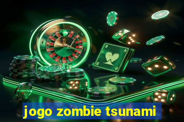 jogo zombie tsunami